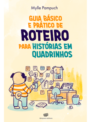 Guia Básico e Prático de Roteiro para Histórias em Quadrinho - Mylle Pampuch